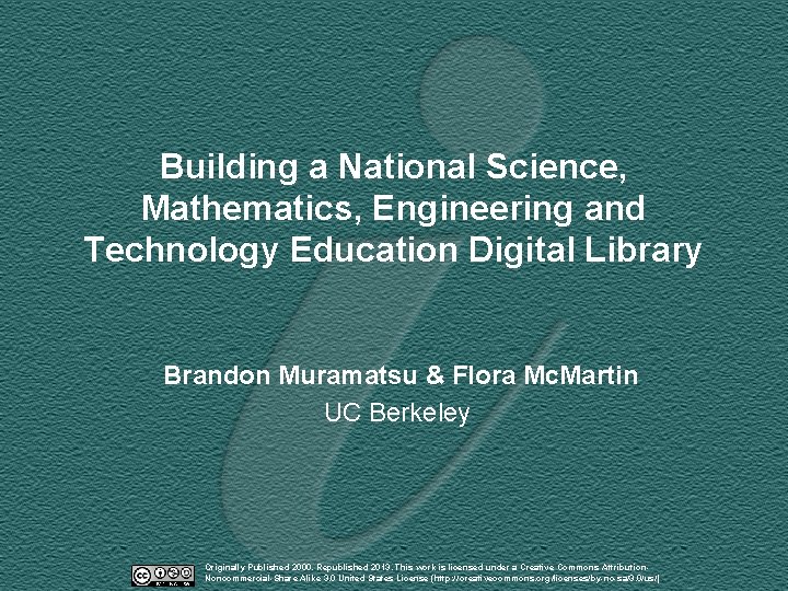 Building a National Science, Mathematics, Engineering and Technology Education Digital Library Brandon Muramatsu &