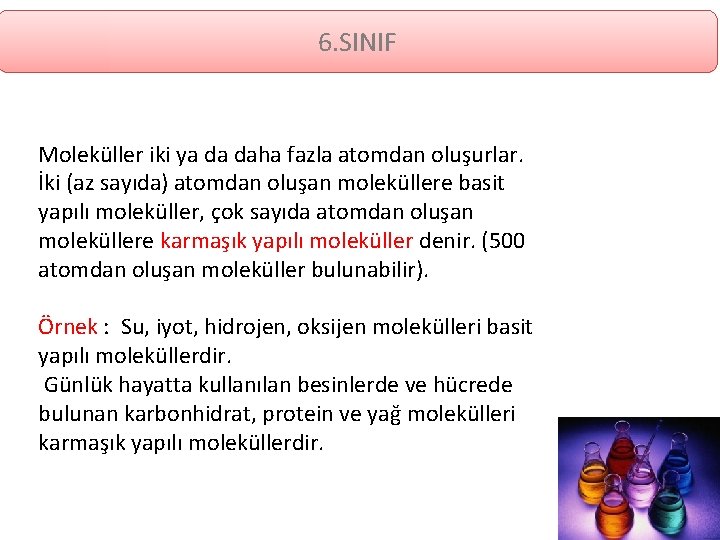 6. SINIF Moleküller iki ya da daha fazla atomdan oluşurlar. İki (az sayıda) atomdan