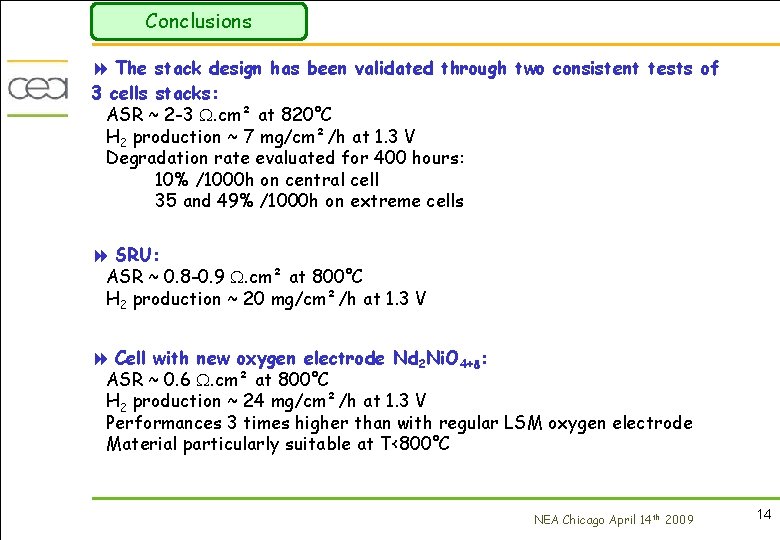 Conclusions 8 The stack design has been validated through two consistent tests of 3