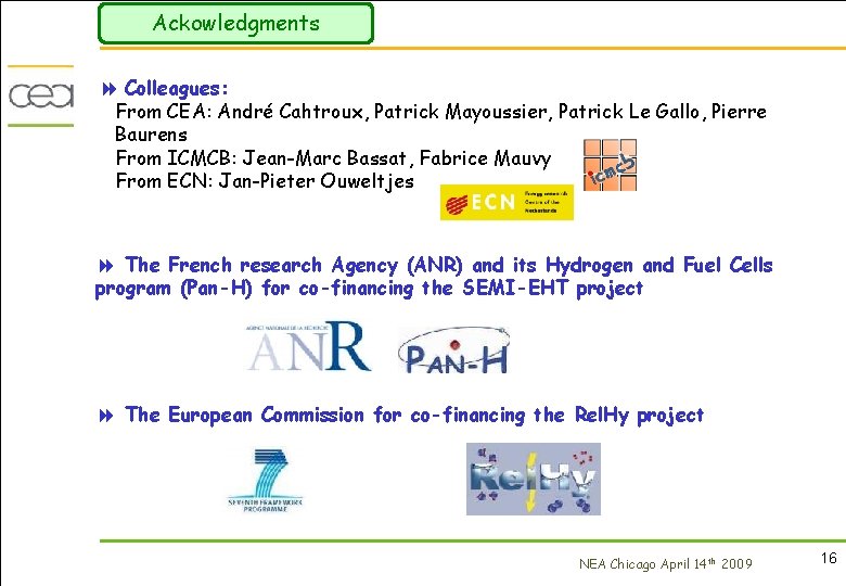 Ackowledgments 8 Colleagues: From CEA: André Cahtroux, Patrick Mayoussier, Patrick Le Gallo, Pierre Baurens