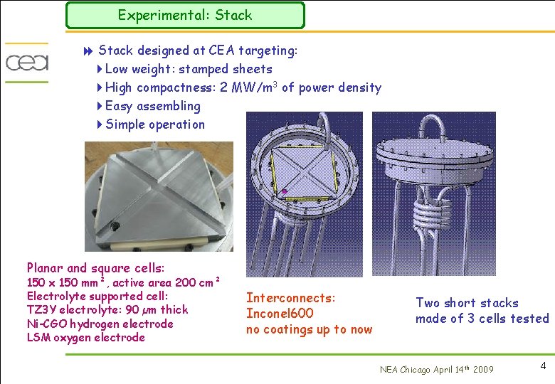 Experimental: Stack 8 Stack designed at CEA targeting: 4 Low weight: stamped sheets 4