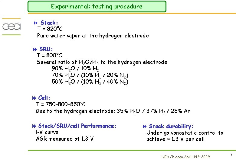 Experimental: testing procedure 8 Stack: T = 820°C Pure water vapor at the hydrogen