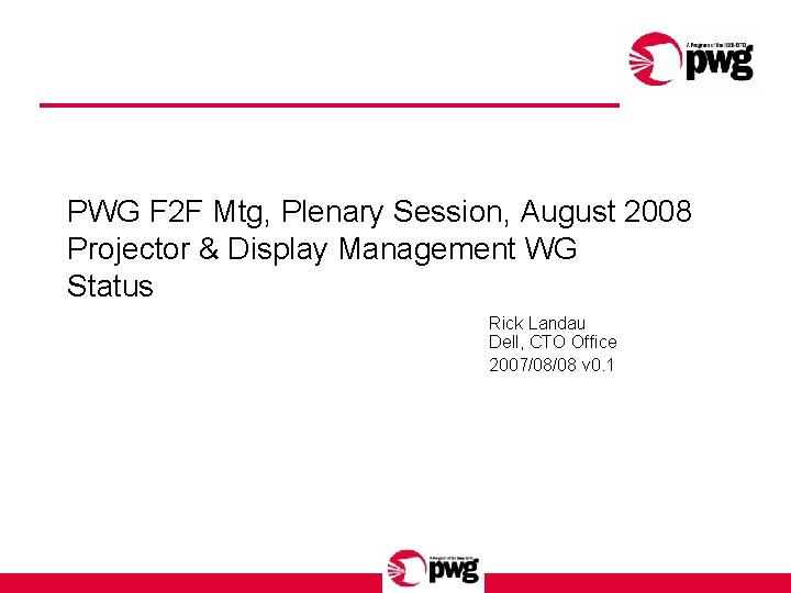 PWG F 2 F Mtg, Plenary Session, August 2008 Projector & Display Management WG