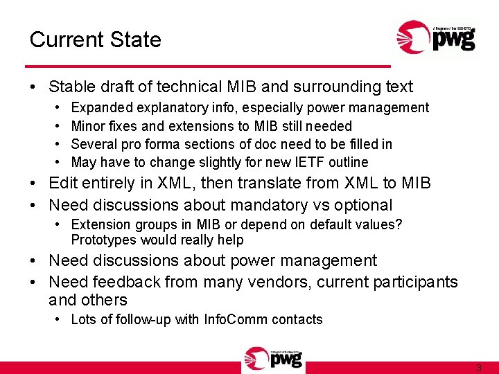 Current State • Stable draft of technical MIB and surrounding text • • Expanded