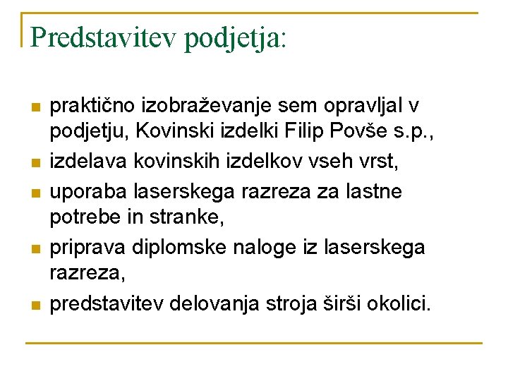 Predstavitev podjetja: n n n praktično izobraževanje sem opravljal v podjetju, Kovinski izdelki Filip