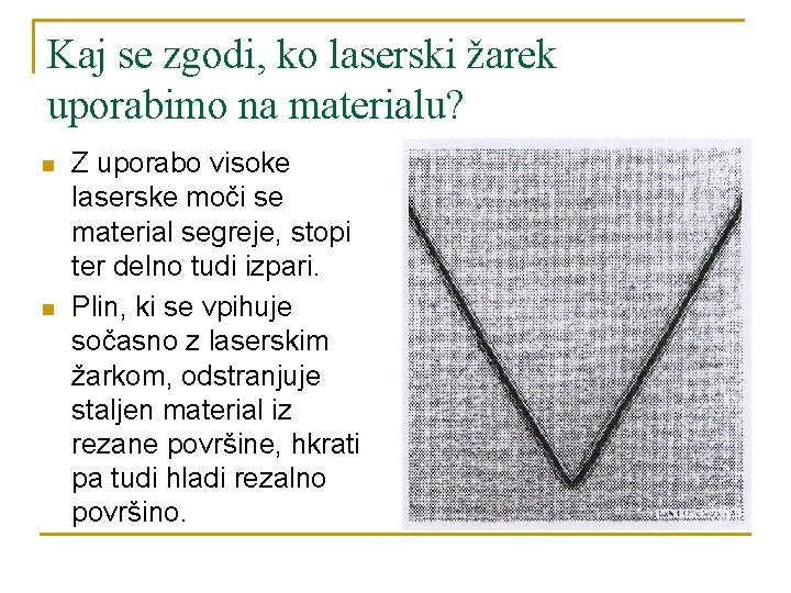 Kaj se zgodi, ko laserski žarek uporabimo na materialu? n n Z uporabo visoke