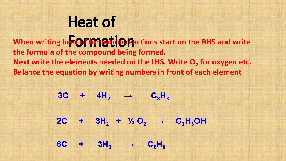 Heat of When writing heat of formation reactions start on the RHS and write