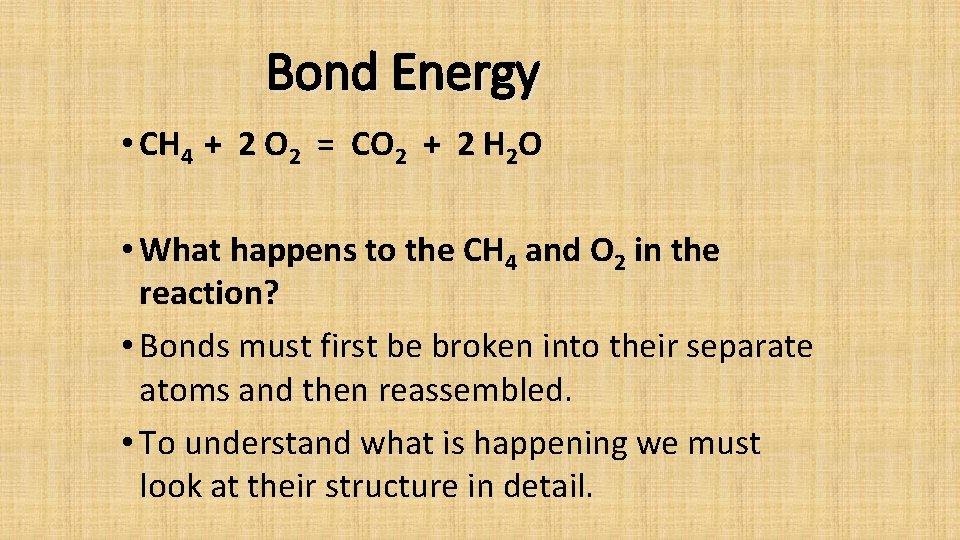 Bond Energy • CH 4 + 2 O 2 = CO 2 + 2