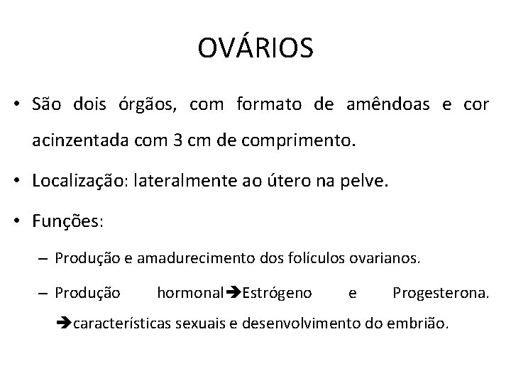 OVÁRIOS • São dois órgãos, com formato de amêndoas e cor acinzentada com 3