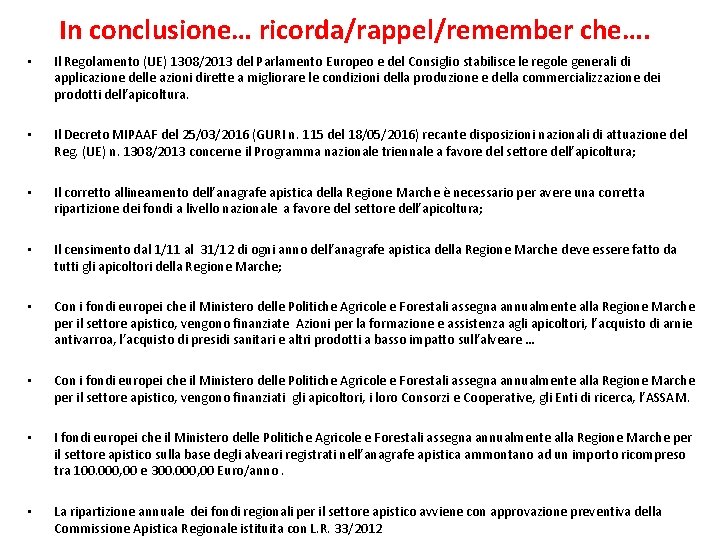 In conclusione… ricorda/rappel/remember che…. • Il Regolamento (UE) 1308/2013 del Parlamento Europeo e del