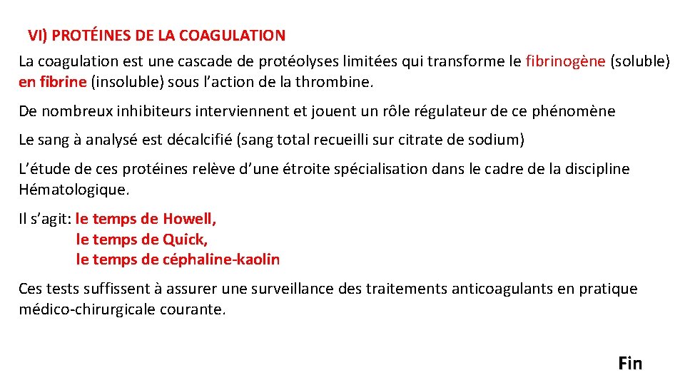 VI) PROTÉINES DE LA COAGULATION La coagulation est une cascade de protéolyses limitées qui