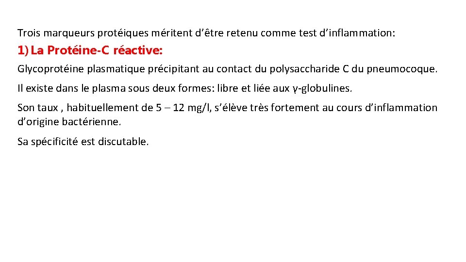 Trois marqueurs protéiques méritent d’être retenu comme test d’inflammation: 1) La Protéine-C réactive: Glycoprotéine