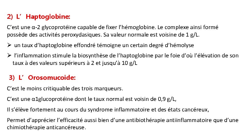 2) L’Haptoglobine: C’est une α-2 glycoprotéine capable de fixer l’hémoglobine. Le complexe ainsi formé