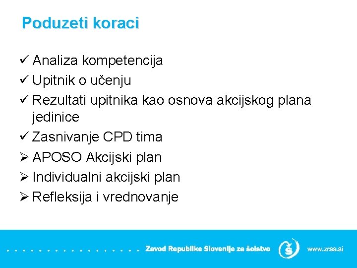 Poduzeti koraci ü Analiza kompetencija ü Upitnik o učenju ü Rezultati upitnika kao osnova