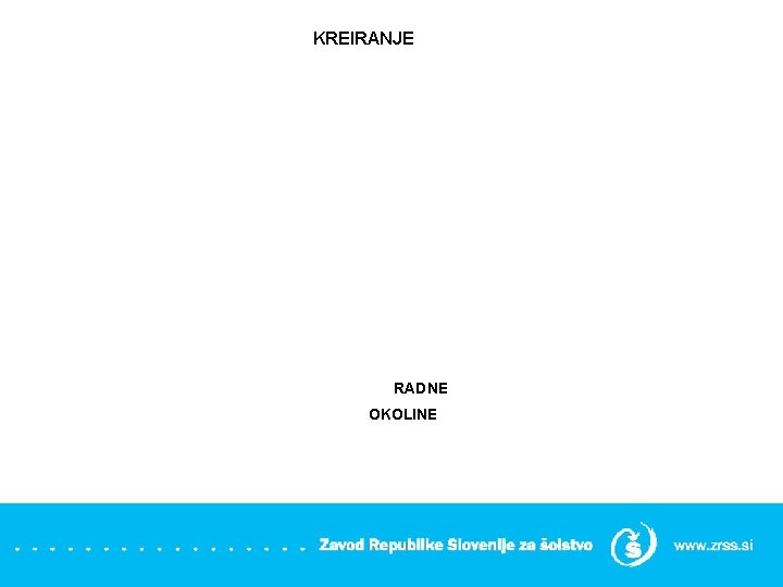 KREIRANJE RADNE OKOLINE 