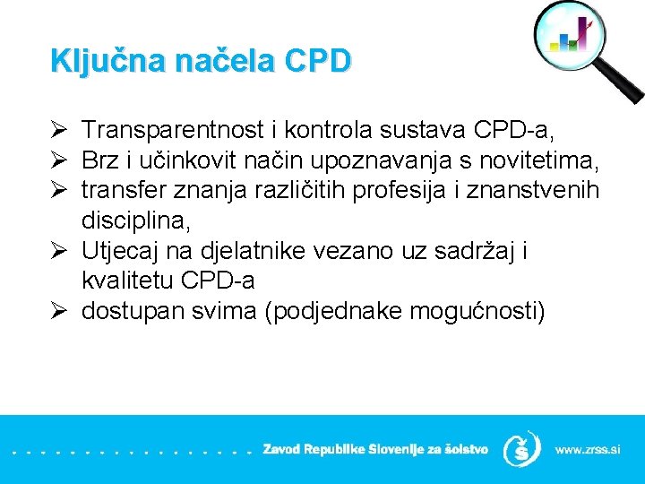 Ključna načela CPD Ø Transparentnost i kontrola sustava CPD-a, Ø Brz i učinkovit način