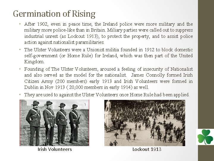 Germination of Rising • After 1902, even in peace time, the Ireland police were