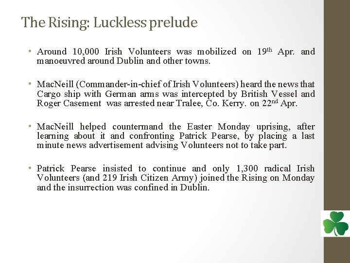 The Rising: Luckless prelude • Around 10, 000 Irish Volunteers was mobilized on 19