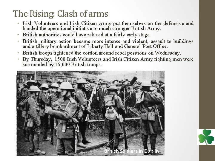 The Rising: Clash of arms • Irish Volunteers and Irish Citizen Army put themselves