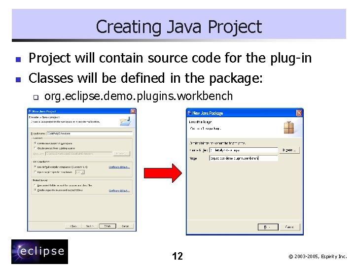 Creating Java Project n n Project will contain source code for the plug-in Classes