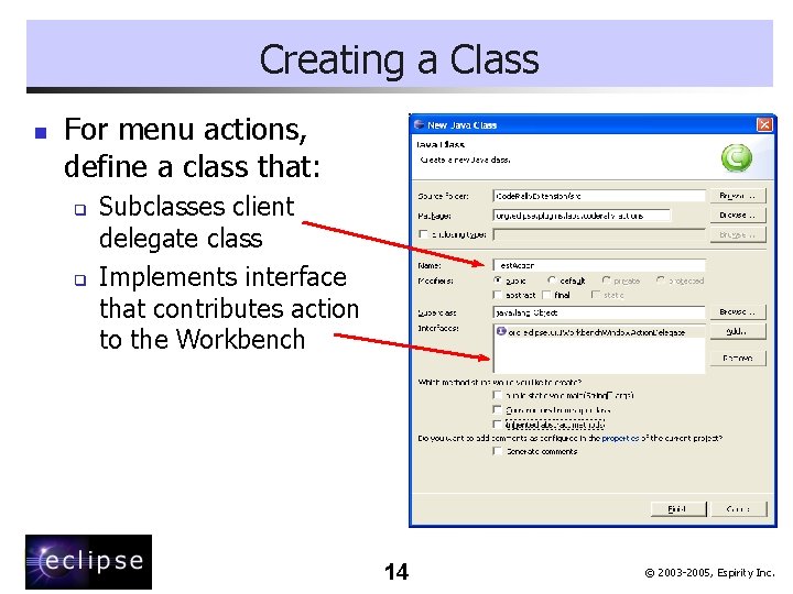 Creating a Class n For menu actions, define a class that: q q Subclasses