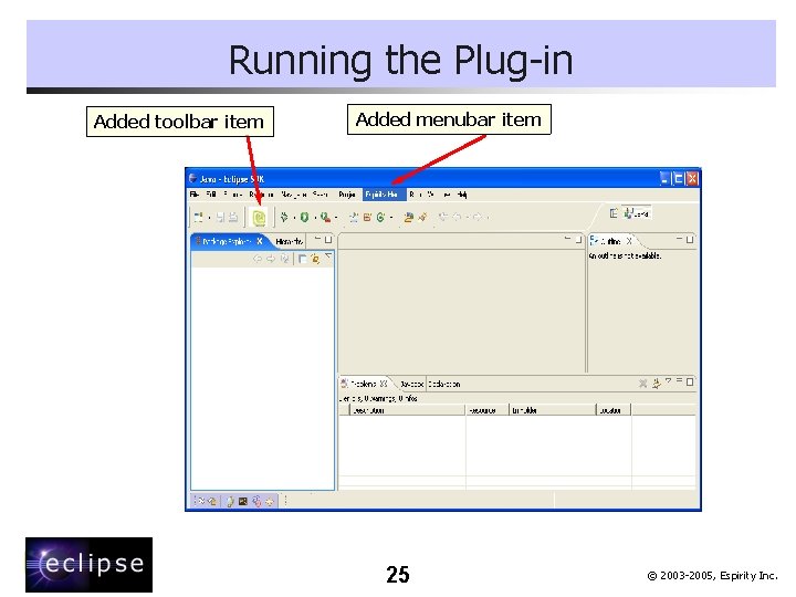 Running the Plug-in Added toolbar item Added menubar item 25 © 2003 -2005, Espirity