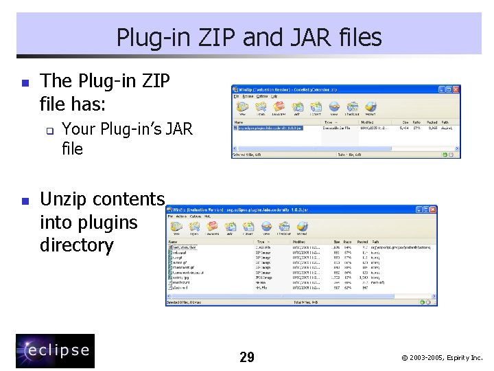 Plug-in ZIP and JAR files n The Plug-in ZIP file has: q n Your