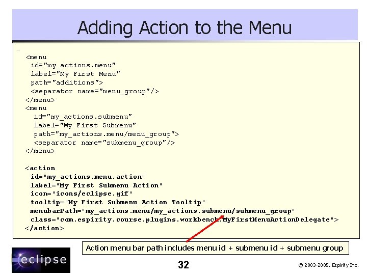 Adding Action to the Menu … <menu id="my_actions. menu" label="My First Menu" path="additions"> <separator