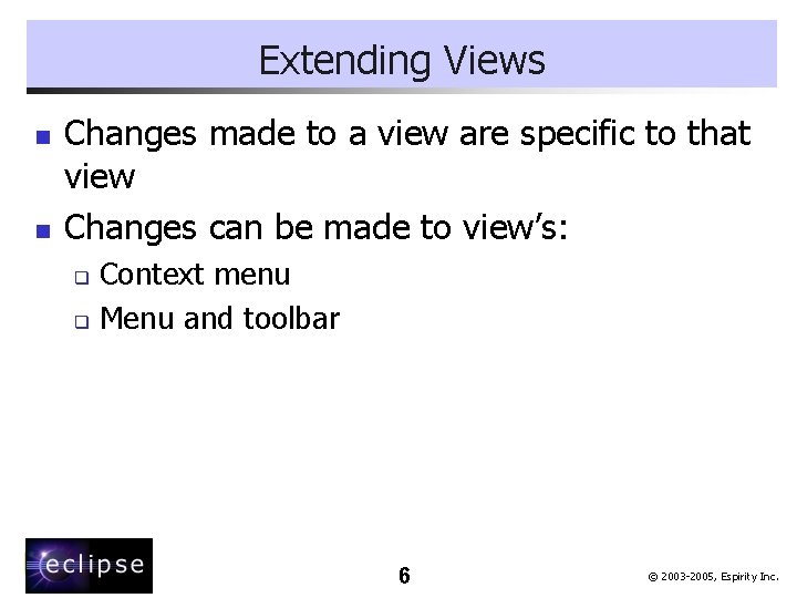 Extending Views n n Changes made to a view are specific to that view