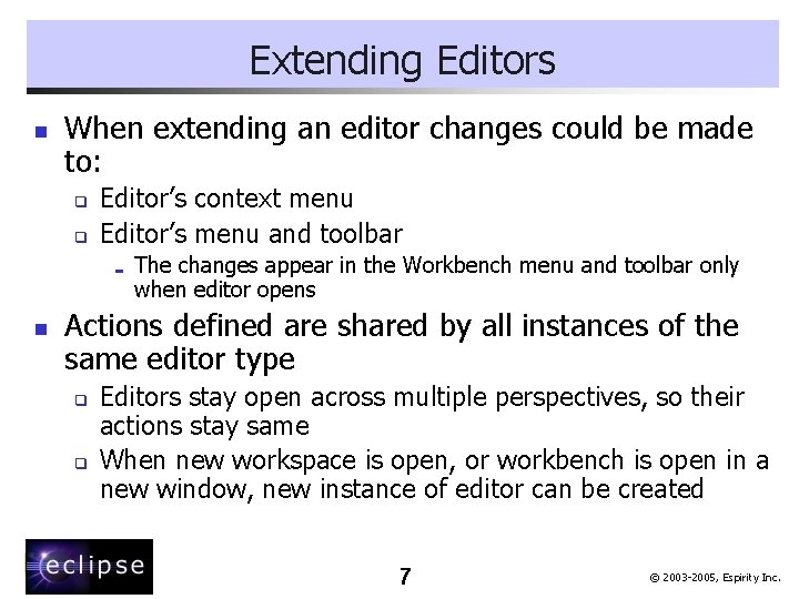 Extending Editors n When extending an editor changes could be made to: q q