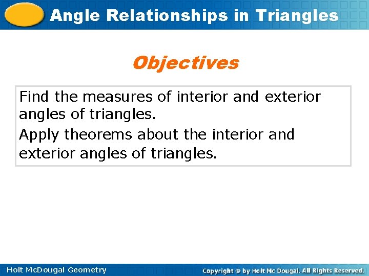 Angle Relationships in Triangles Objectives Find the measures of interior and exterior angles of