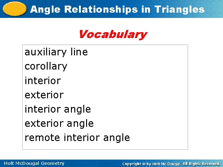 Angle Relationships in Triangles Vocabulary auxiliary line corollary interior exterior interior angle exterior angle