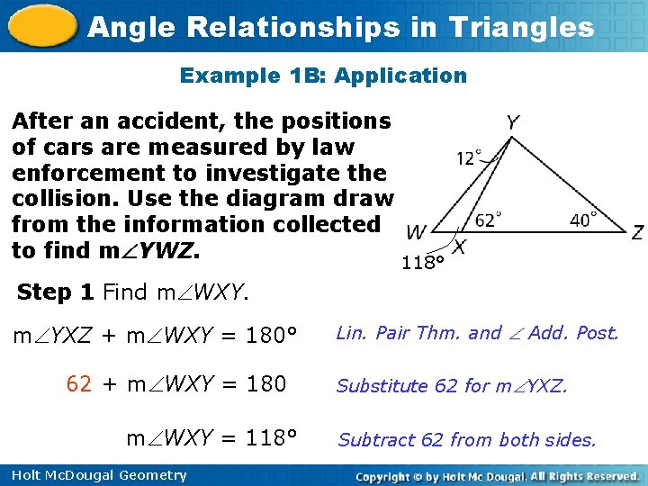 Angle Relationships in Triangles Example 1 B: Application After an accident, the positions of