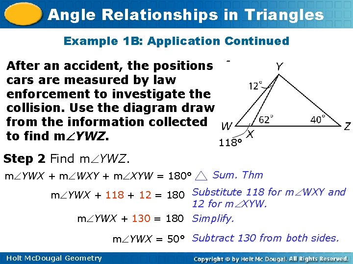 Angle Relationships in Triangles Example 1 B: Application Continued After an accident, the positions
