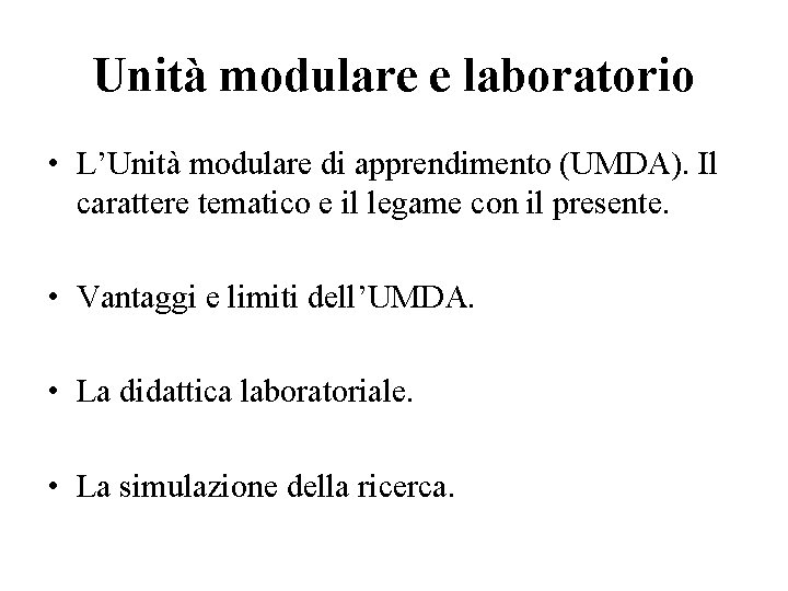 Unità modulare e laboratorio • L’Unità modulare di apprendimento (UMDA). Il carattere tematico e