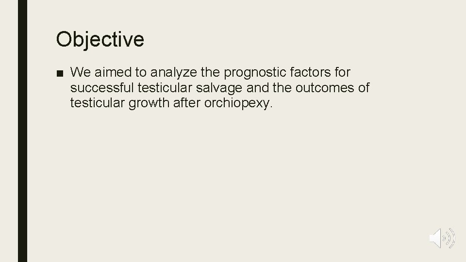 Objective ■ We aimed to analyze the prognostic factors for successful testicular salvage and