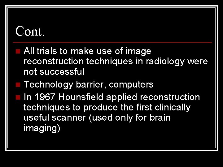 Cont. All trials to make use of image reconstruction techniques in radiology were not