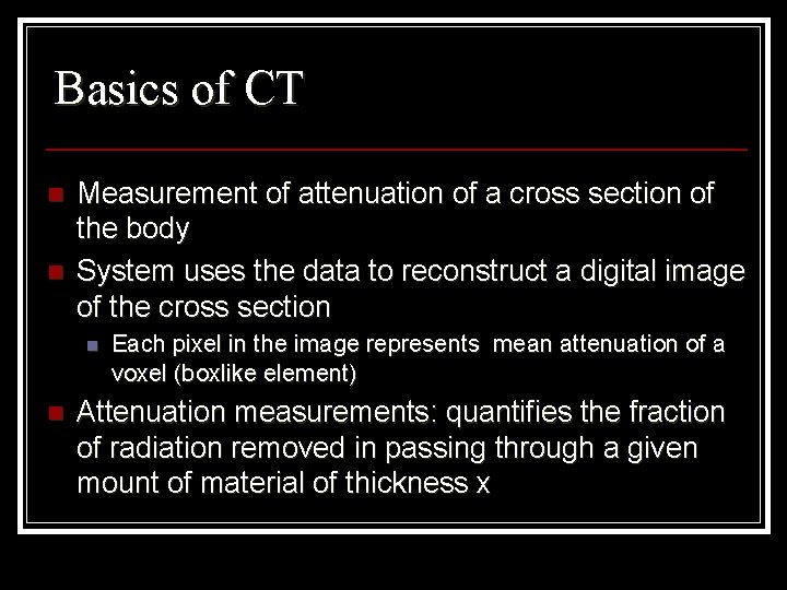 Basics of CT n n Measurement of attenuation of a cross section of the