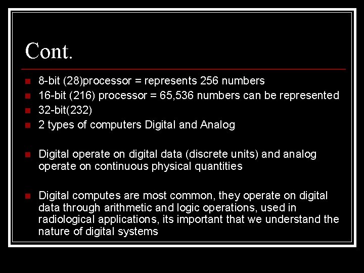 Cont. n n 8 -bit (28)processor = represents 256 numbers 16 -bit (216) processor