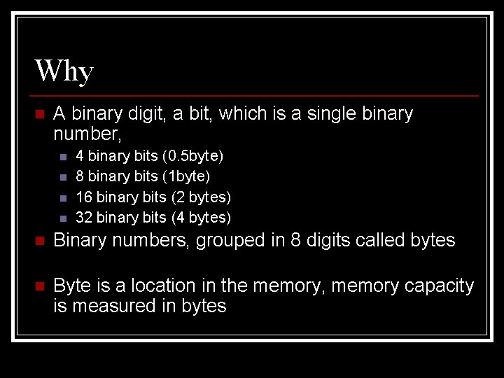 Why n A binary digit, a bit, which is a single binary number, n