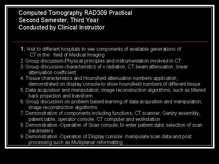 Computed Tomography RAD 309 Practical Second Semester, Third Year Conducted by Clinical Instructor 1.