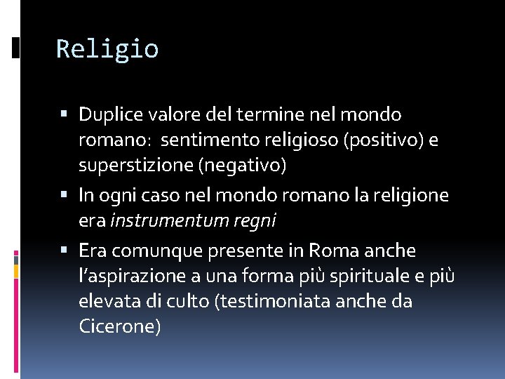 Religio Duplice valore del termine nel mondo romano: sentimento religioso (positivo) e superstizione (negativo)