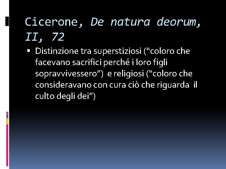 Cicerone, De natura deorum, II, 72 Distinzione tra superstiziosi (“coloro che facevano sacrifici perché