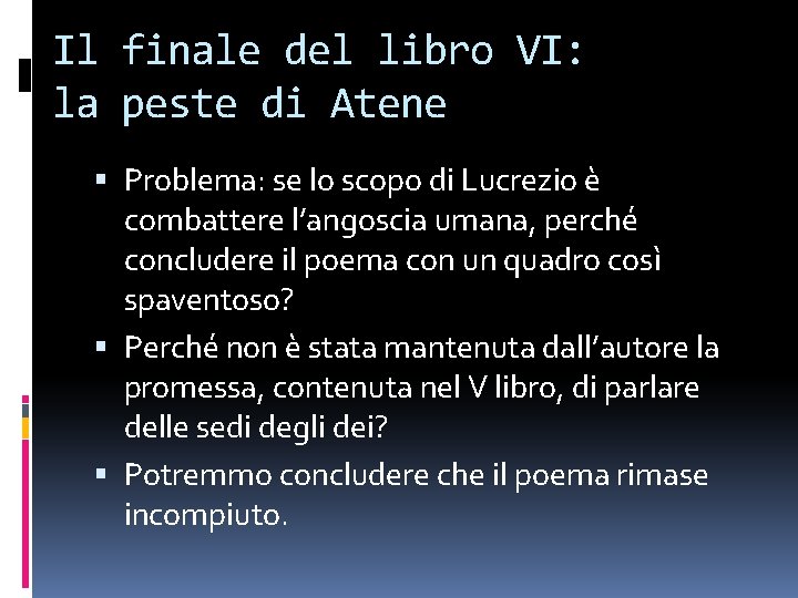 Il finale del libro VI: la peste di Atene Problema: se lo scopo di