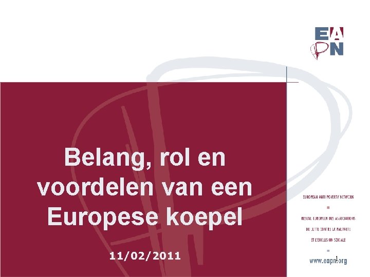 Belang, rol en voordelen van een Europese koepel 11/02/2011 1 