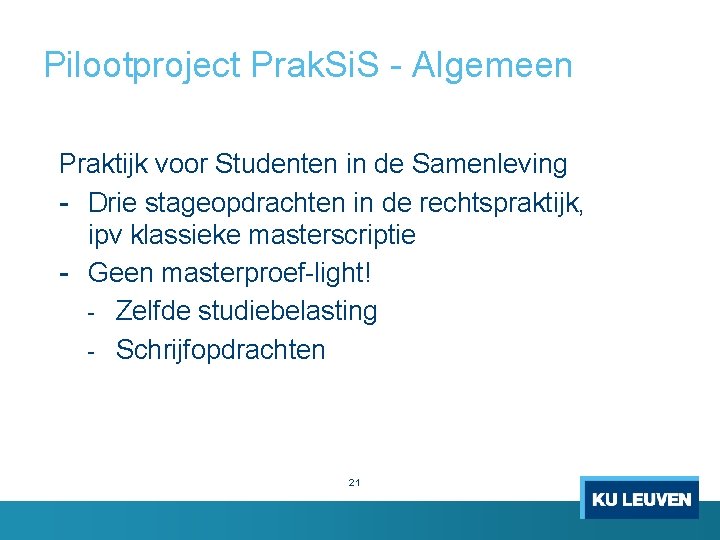 Pilootproject Prak. Si. S Algemeen Praktijk voor Studenten in de Samenleving Drie stageopdrachten in