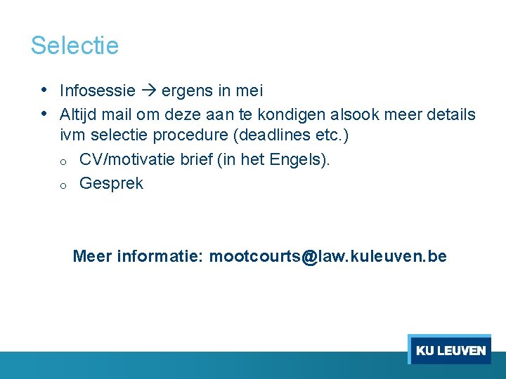 Selectie • Infosessie ergens in mei • Altijd mail om deze aan te kondigen