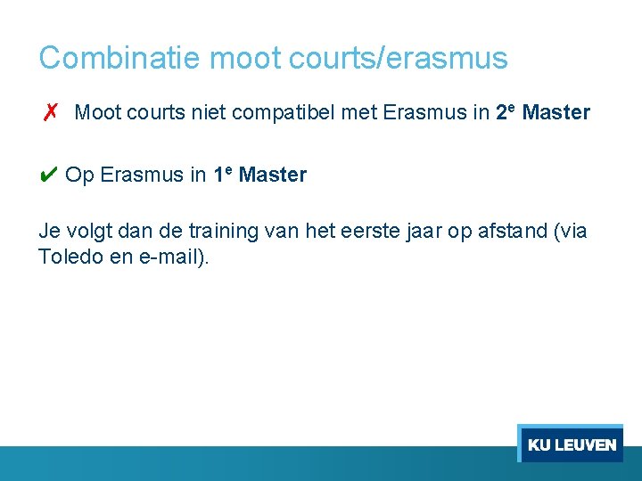 Combinatie moot courts/erasmus ✗ Moot courts niet compatibel met Erasmus in 2 e Master