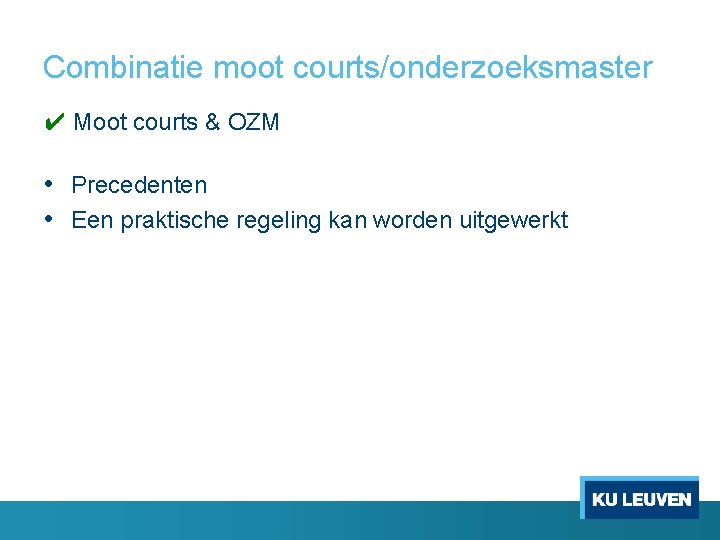 Combinatie moot courts/onderzoeksmaster ✔ Moot courts & OZM • Precedenten • Een praktische regeling