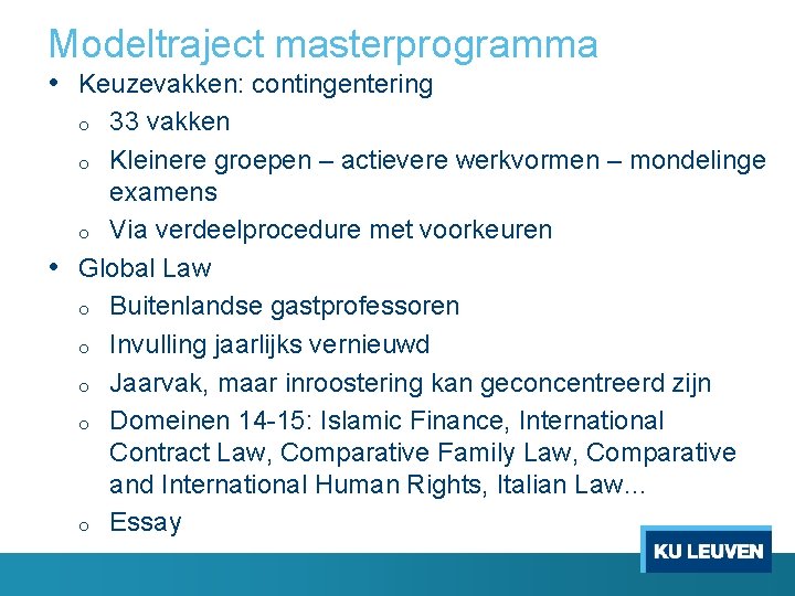 Modeltraject masterprogramma • Keuzevakken: contingentering 33 vakken o Kleinere groepen – actievere werkvormen –